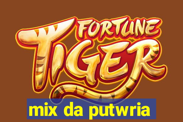 mix da putwria